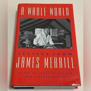 A Whole World: Letters from James Merrill Book